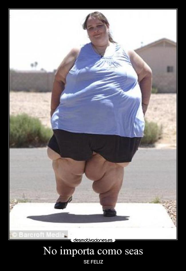 No importa como seas - SE FELIZ