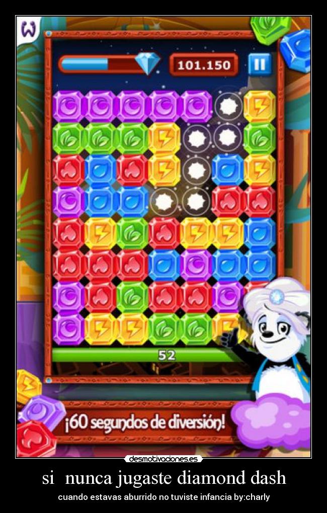 si nunca jugaste diamond dash - cuando estavas aburrido no tuviste infancia by:charly