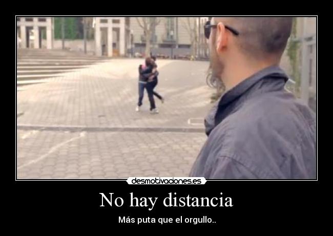 No hay distancia - Más puta que el orgullo..
