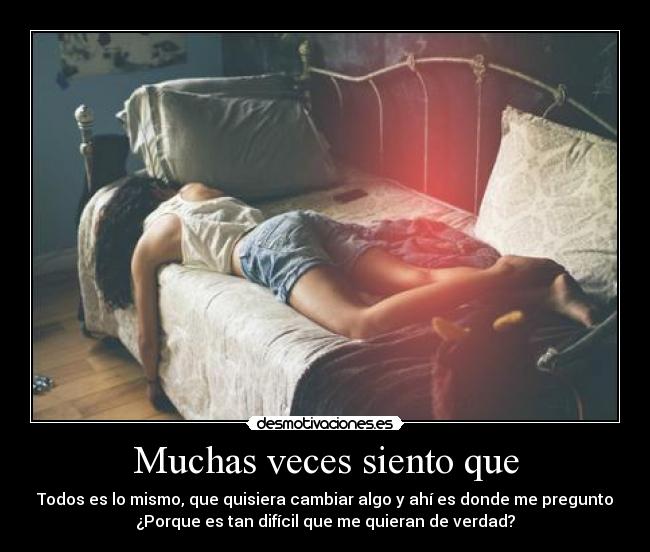 Muchas veces siento que - 