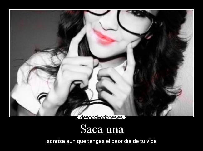 Saca una - 