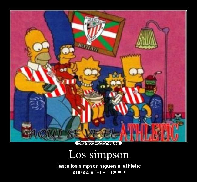 Los simpson - Hasta los simpson siguen al athletic 
AUPAA ATHLETIIC!!!!!!!!!