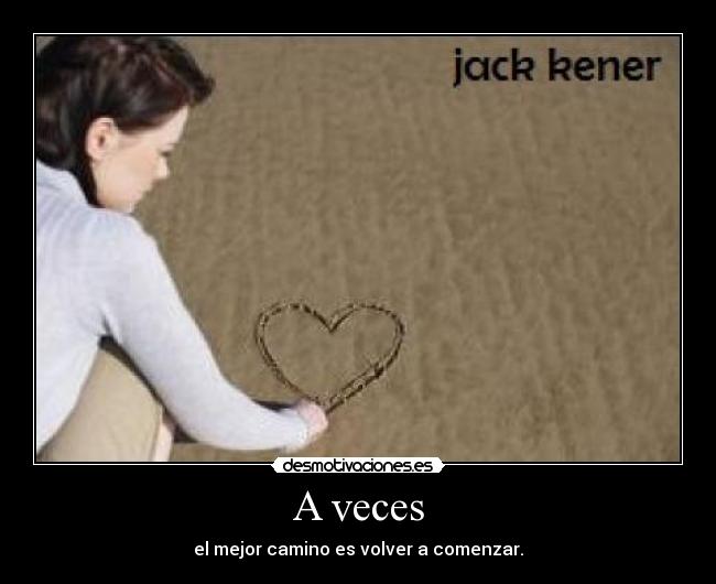 A veces - el mejor camino es volver a comenzar.