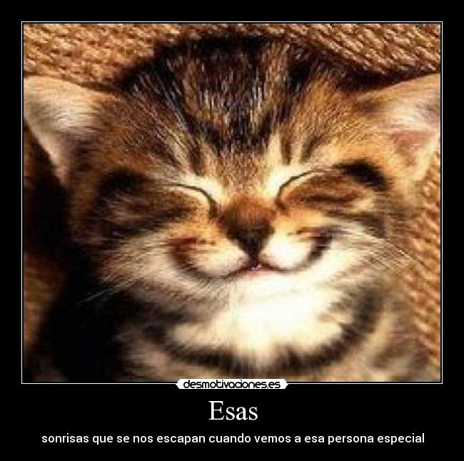 Esas - sonrisas que se nos escapan cuando vemos a esa persona especial