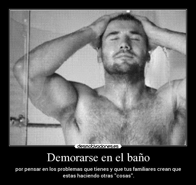 Demorarse en el baño -