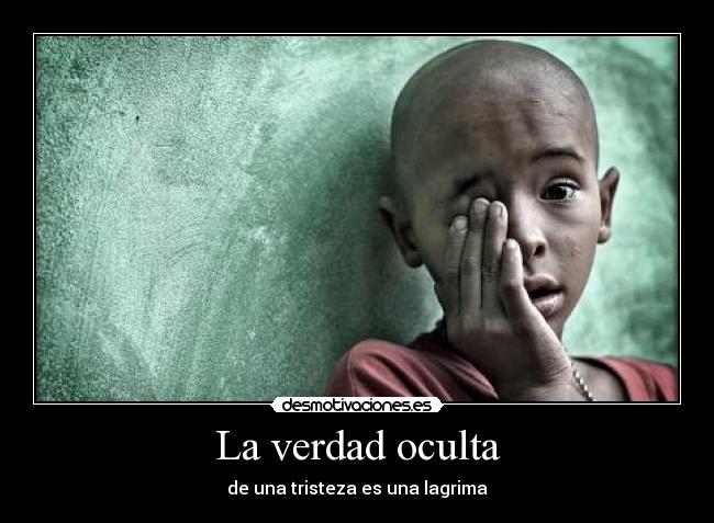 La verdad oculta - de una tristeza es una lagrima