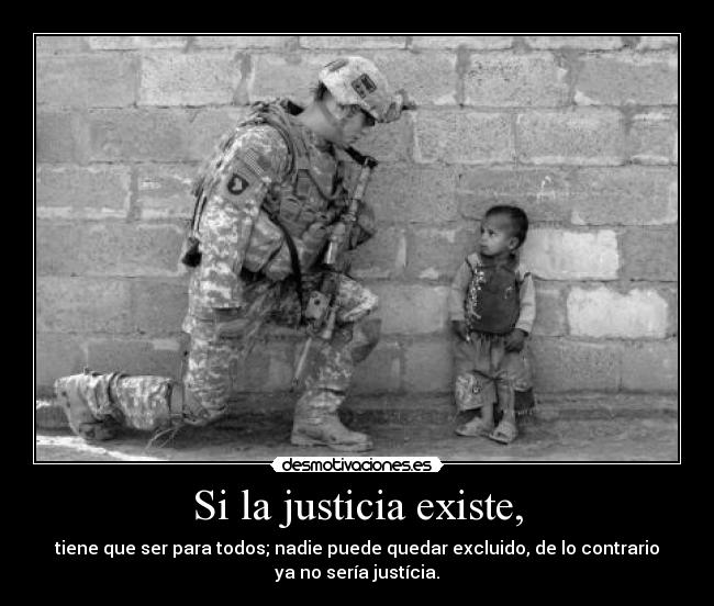 Si la justicia existe, -