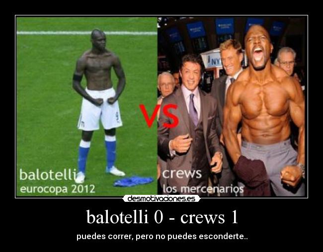 balotelli 0 - crews 1 - puedes correr, pero no puedes esconderte..