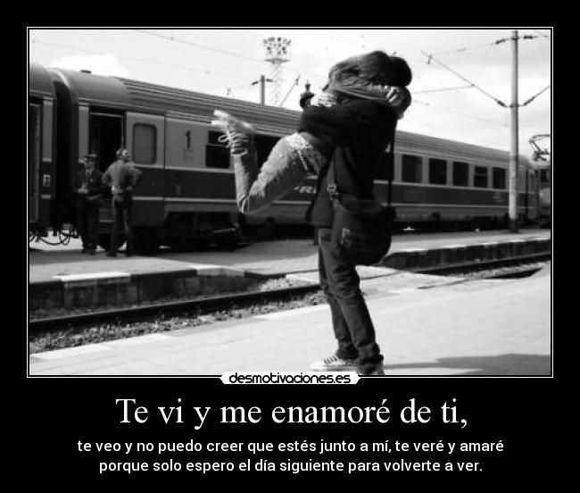 Te vi y me enamoré de ti, -