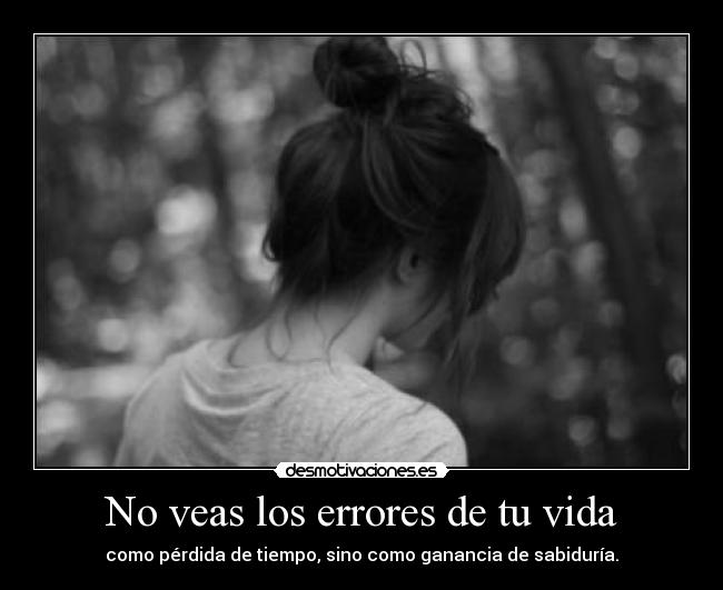 carteles vida errores vida sabiduria onlyyourprincess desmotivaciones