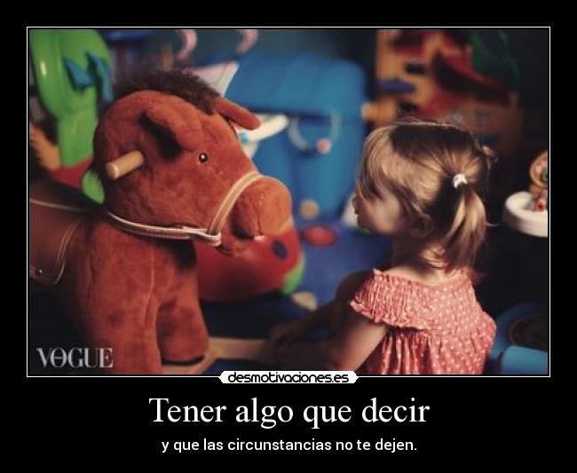 Tener algo que decir -