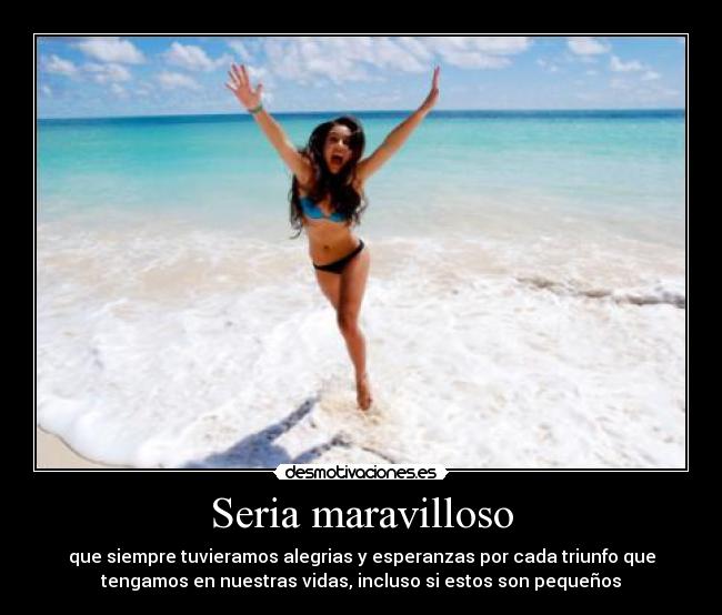Seria maravilloso - 