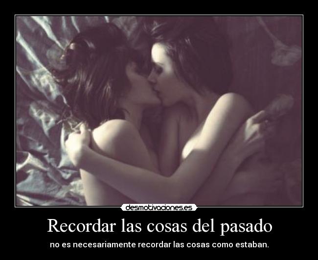 Recordar las cosas del pasado - no es necesariamente recordar las cosas como estaban.