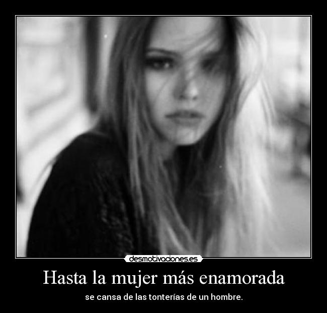 Hasta la mujer más enamorada -