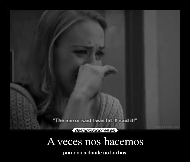 A veces nos hacemos -