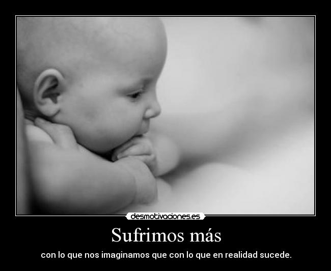 Sufrimos más -