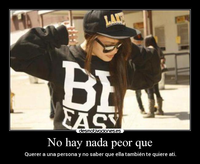 No hay nada peor que -