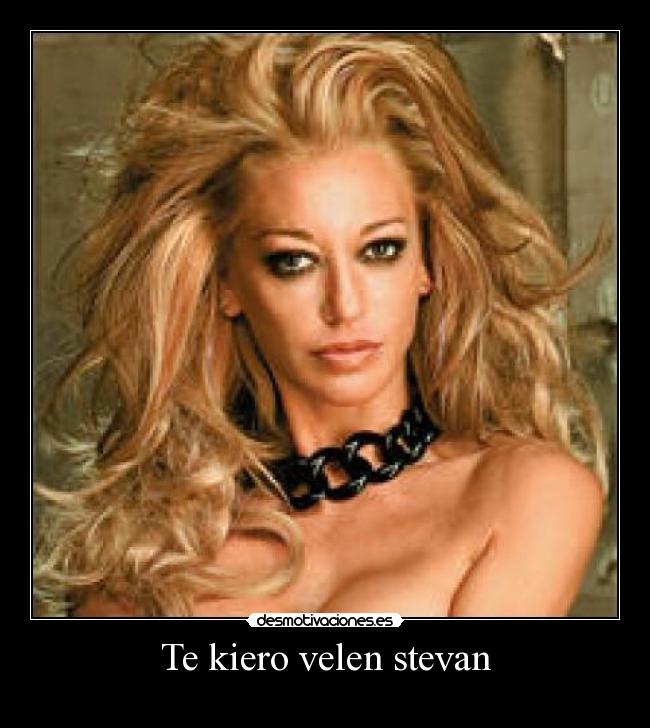 Te kiero velen stevan - 