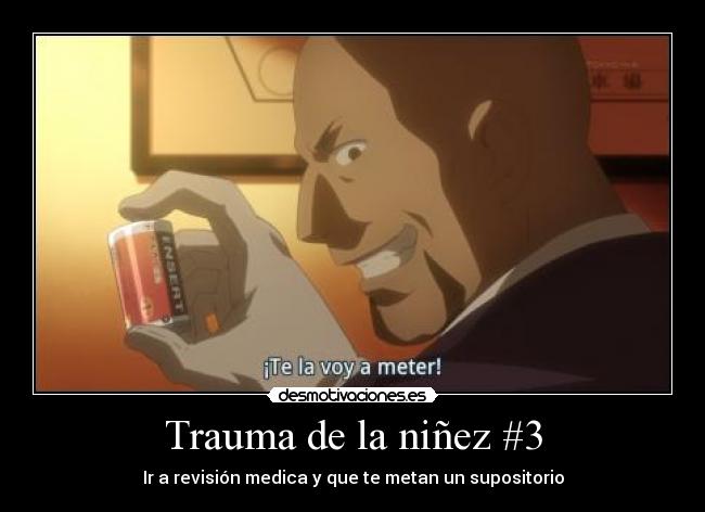 carteles trauma ninez bento supositorio anime otaku revicion medica desmotivaciones