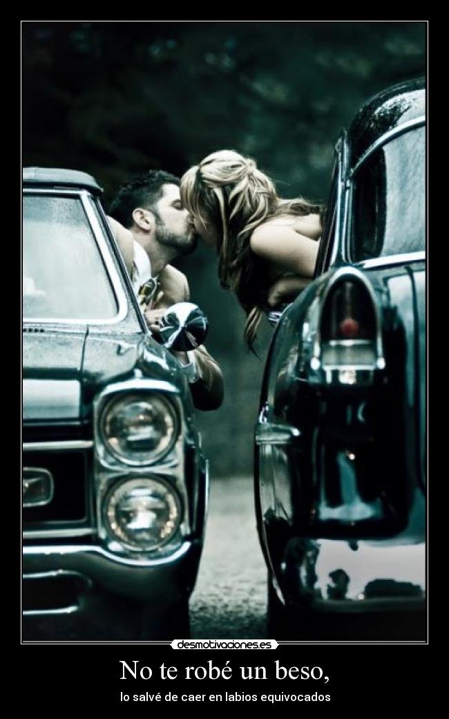 No te robé un beso, -