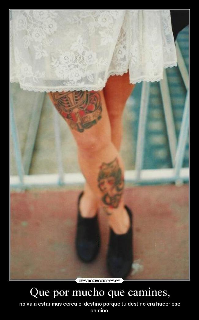 Que por mucho que camines, - 