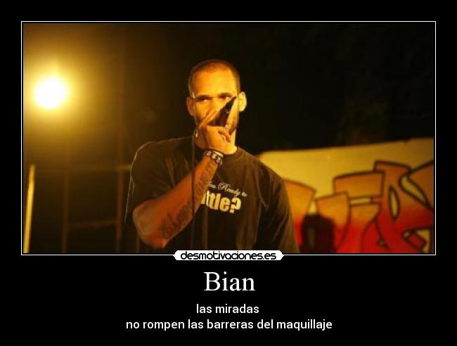 Bian - las miradas
no rompen las barreras del maquillaje