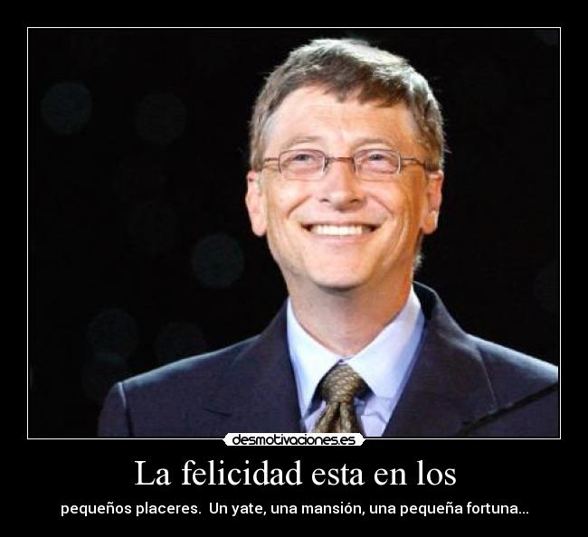 carteles felicidad bill gates detalles dinero desmotivaciones