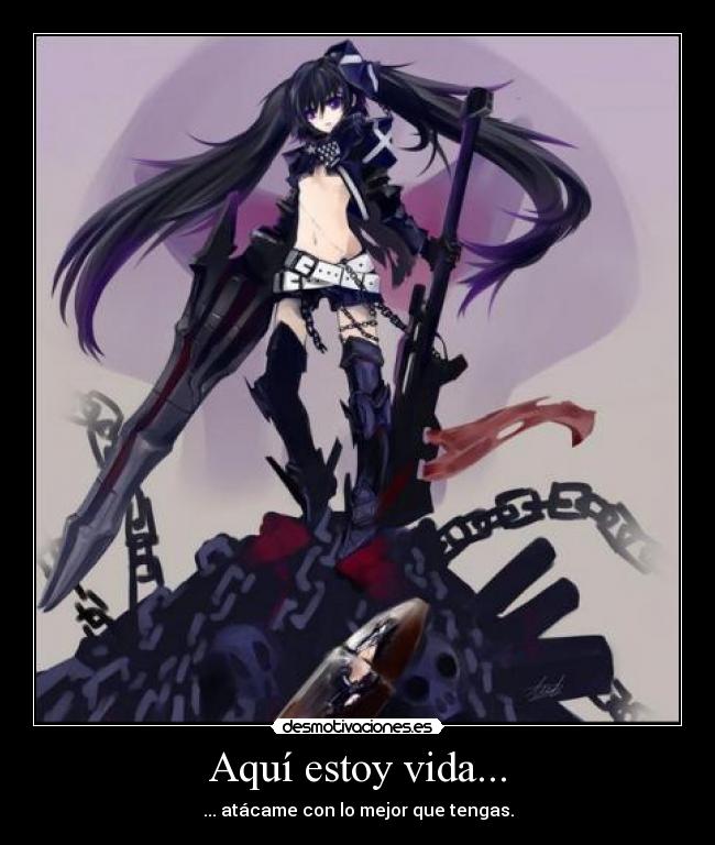 Aquí estoy vida... - ... atácame con lo mejor que tengas.