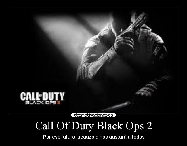 Call Of Duty Black Ops 2 - Por ese futuro juegazo q nos gustará a todos