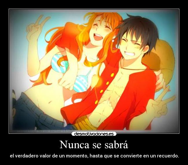 Nunca se sabrá - el verdadero valor de un momento, hasta que se convierte en un recuerdo.