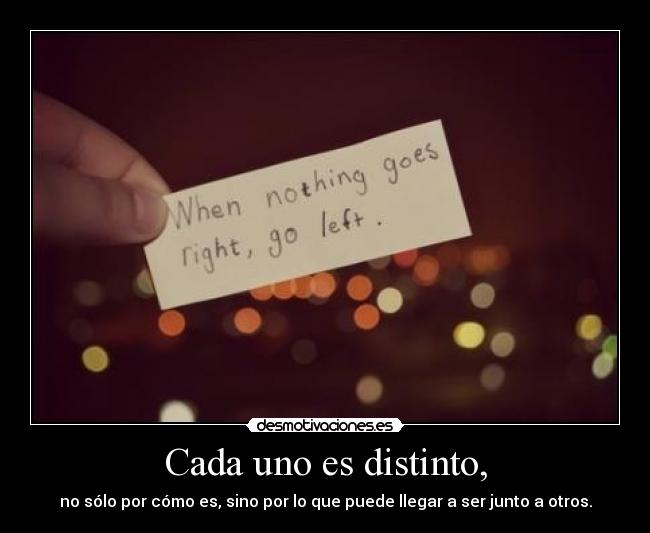 Cada uno es distinto, -