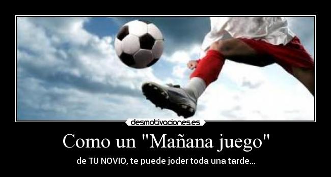 Como un Mañana juego - de TU NOVIO, te puede joder toda una tarde...