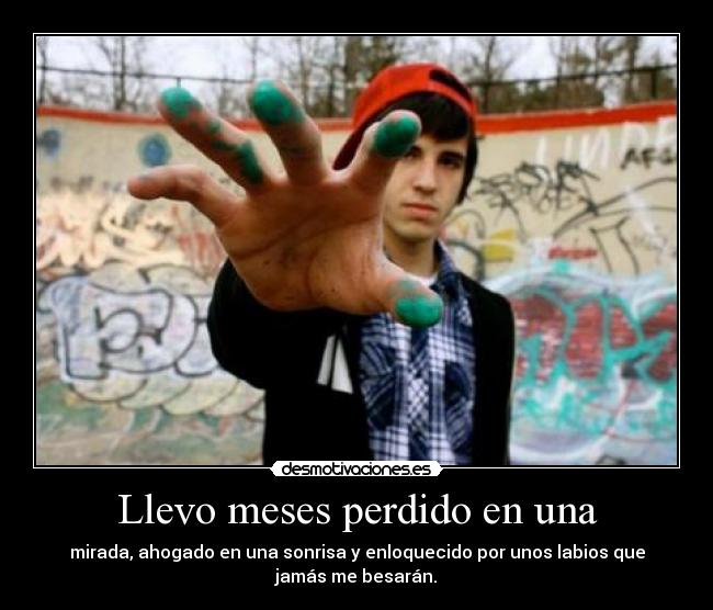 Llevo meses perdido en una -