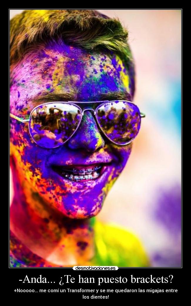 -Anda... ¿Te han puesto brackets? - 
