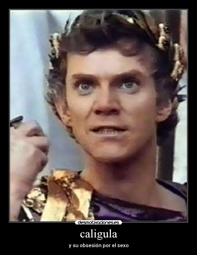caligula - y su obsesión por el sexo
