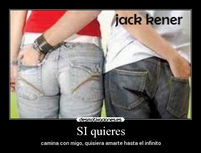 SI quieres - camina con migo, quisiera amarte hasta el infinito