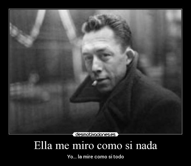 Ella me miro como si nada - Yo... la mire como si todo