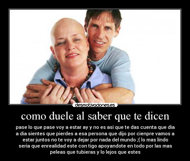 como duele al saber que te dicen - 