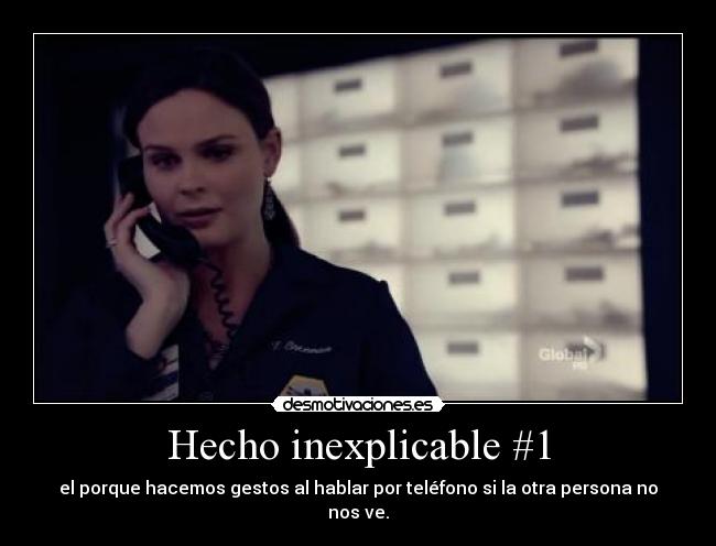 Hecho inexplicable #1 - el porque hacemos gestos al hablar por teléfono si la otra persona no nos ve.