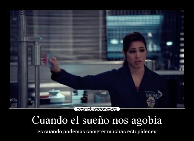 Cuando el sueño nos agobia - es cuando podemos cometer muchas estupideces.