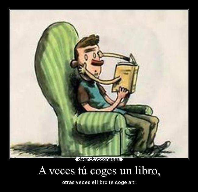 A veces tú coges un libro, - 
