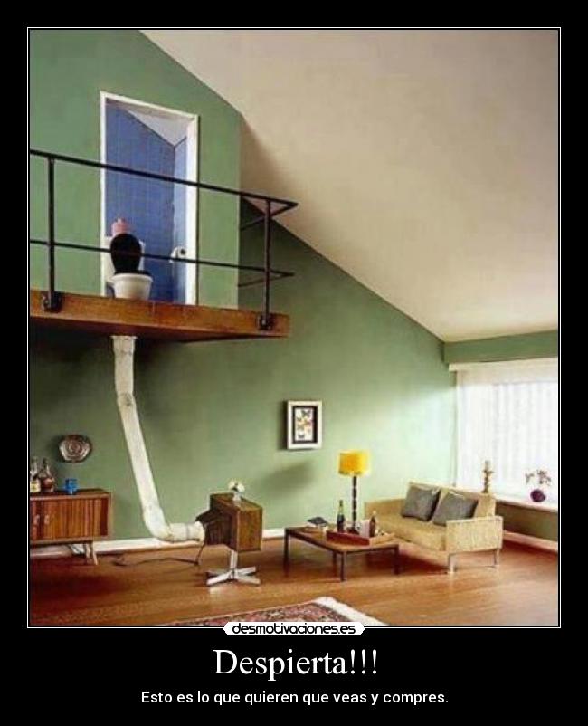 Despierta!!! - Esto es lo que quieren que veas y compres.