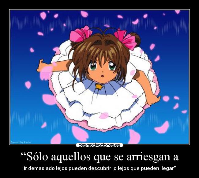 “Sólo aquellos que se arriesgan a - ir demasiado lejos pueden descubrir lo lejos que pueden llegar”