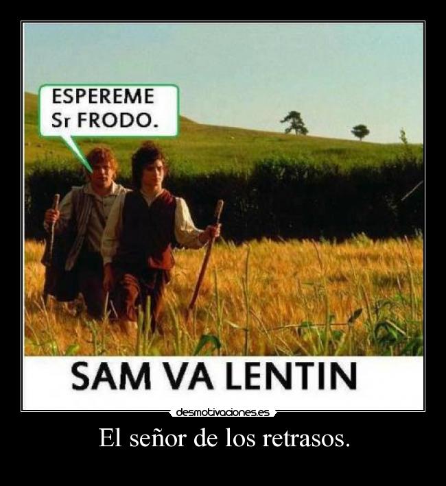 El señor de los retrasos. -