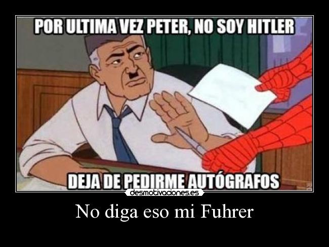 No diga eso mi Fuhrer -