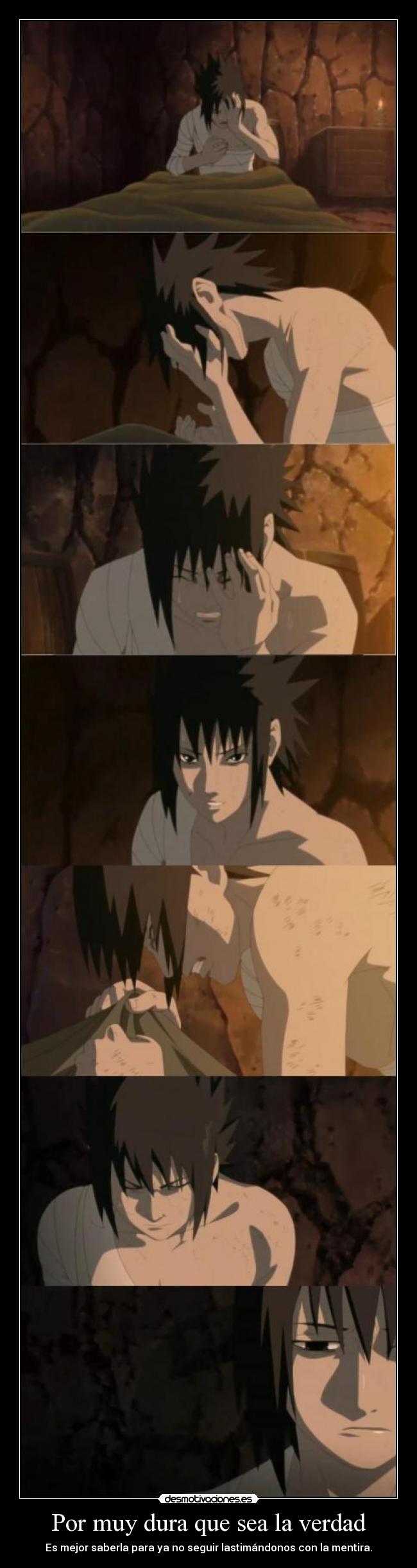 Por muy dura que sea la verdad - Es mejor saberla para ya no seguir lastimándonos con la mentira.