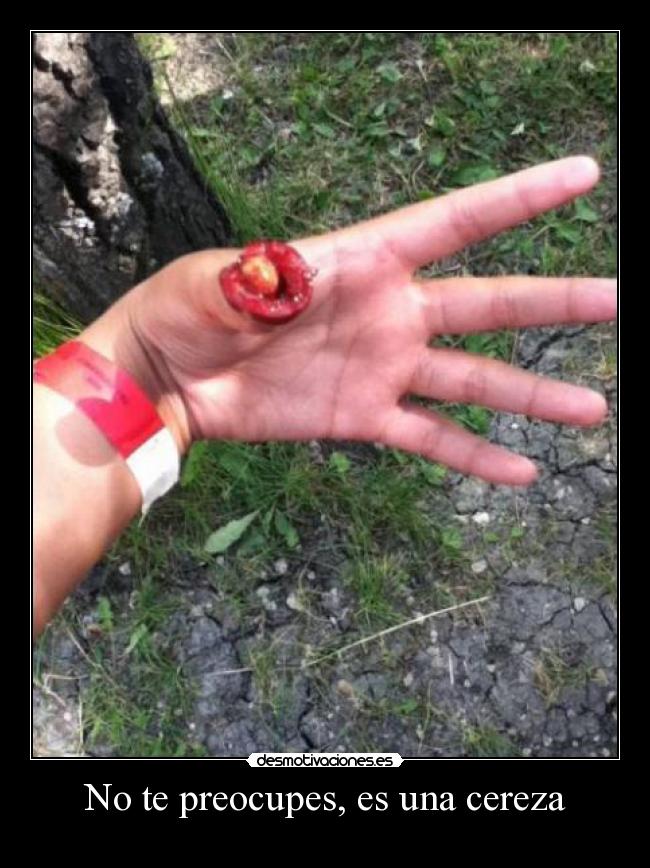 No te preocupes, es una cereza -
