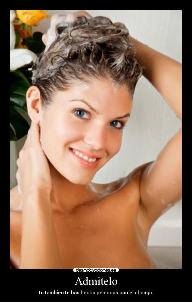 Admitelo - tú también te has hecho peinados con el champú