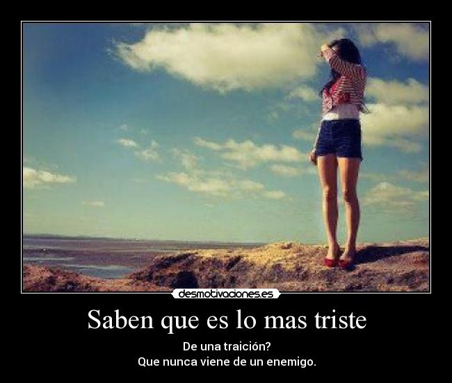Saben que es lo mas triste -