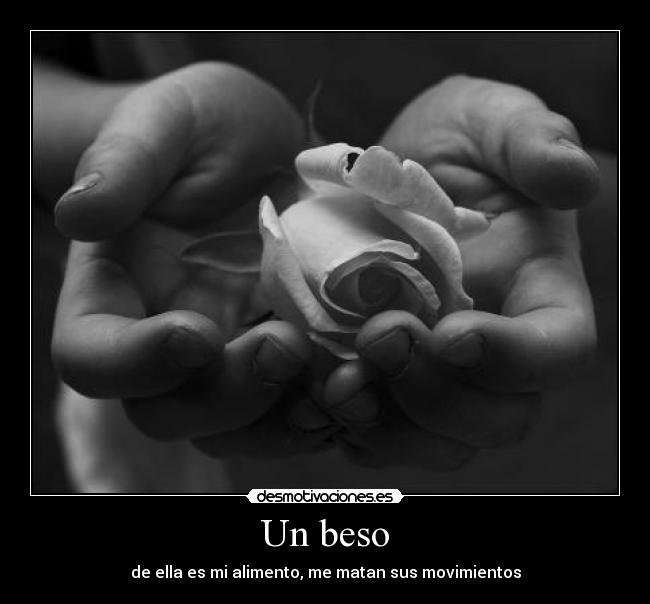Un beso - de ella es mi alimento, me matan sus movimientos